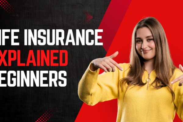 Life Insurance Explained for Beginners Life Insurance Explained for Beginners