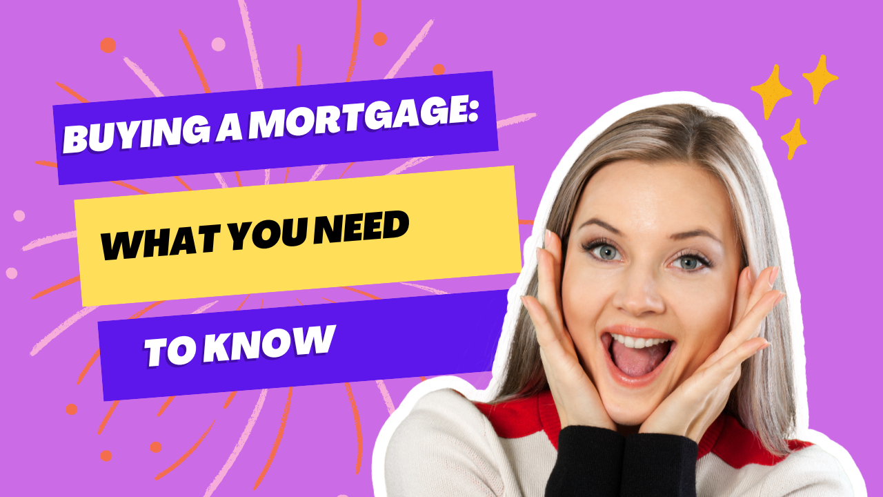 Buying a mortgage: what you need to know