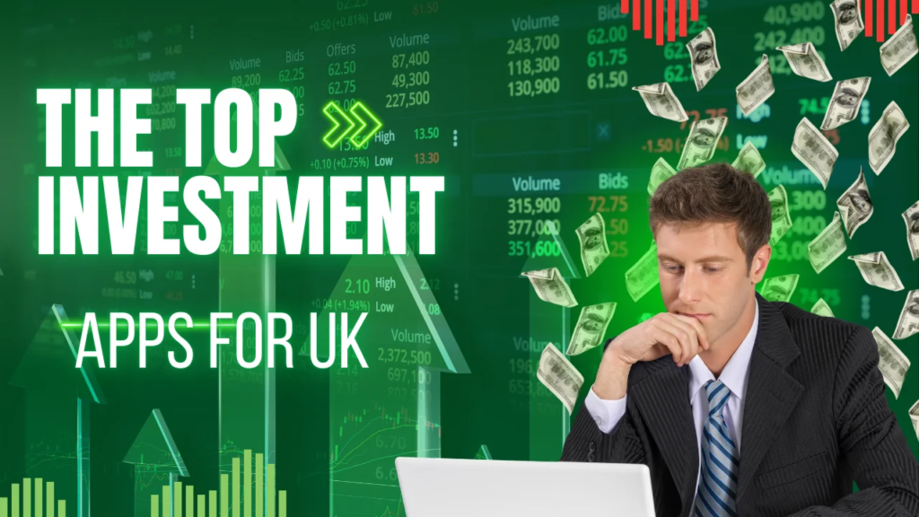 The Top Investment Apps for UK